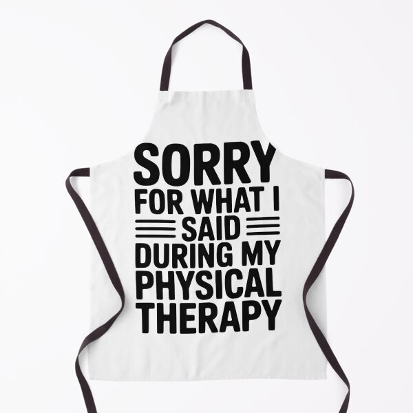 Item preview, Sorry For What I Said During My Physical Therapy designed and sold by Frank Ring.