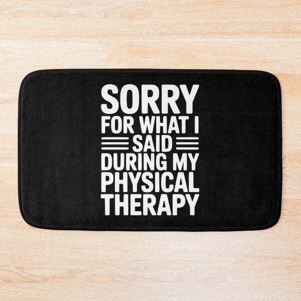 Item preview, Sorry For What I Said During My Physical Therapy designed and sold by Frank Ring.