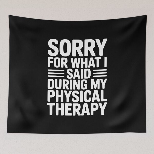 Item preview, Sorry For What I Said During My Physical Therapy designed and sold by Frank Ring.