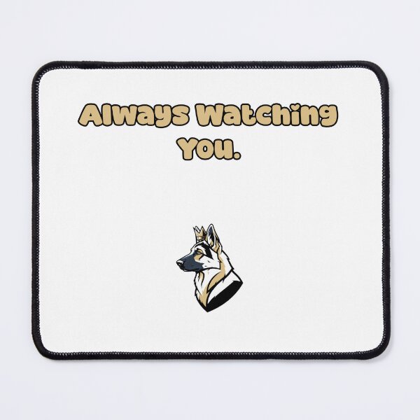 Item preview, Always Watching You Loyal Dog Security Guard designed and sold by NatureUnleashed.