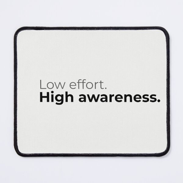Item preview, Low Effort High Awareness – Minimal Relatable Quote Typography Design designed and sold by ArtivaNest.