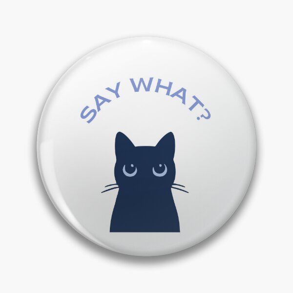 Item preview, Funny Cat Meme “Say What?” designed and sold by Sberry8888.