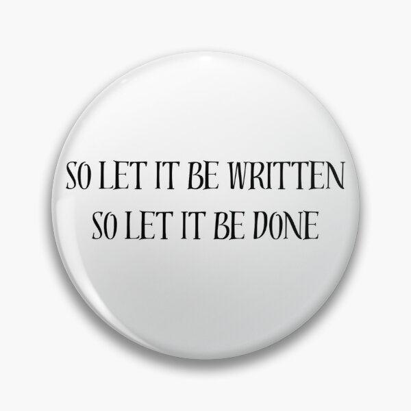 Item preview, So Let It Be Written. So Let It Be Done! designed and sold by Fantasy2Reality.