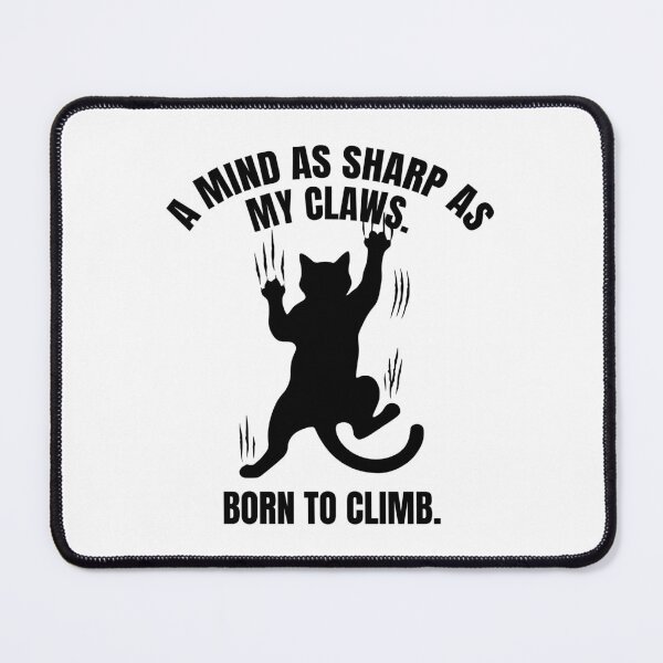 Item preview, A mind as sharp as my claws. Born to Climb. | Intelligent Cat designed and sold by Economical Design.