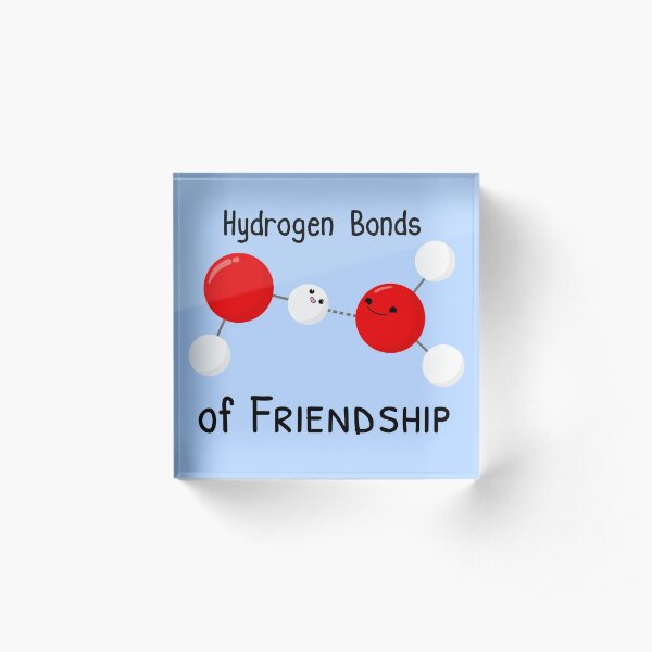 Hydrogen Bonds of Friendship Acrylic Block