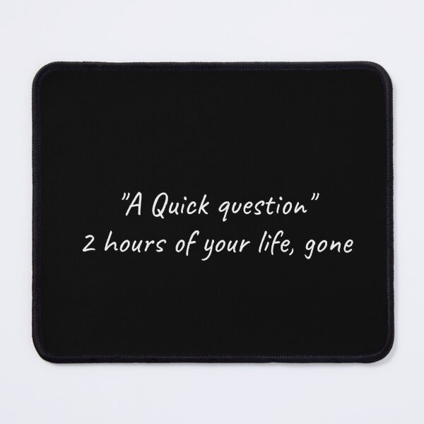 Item preview, A Quick Question 2 Hours Gone Funny Meeting Tee designed and sold by low battery meme design.