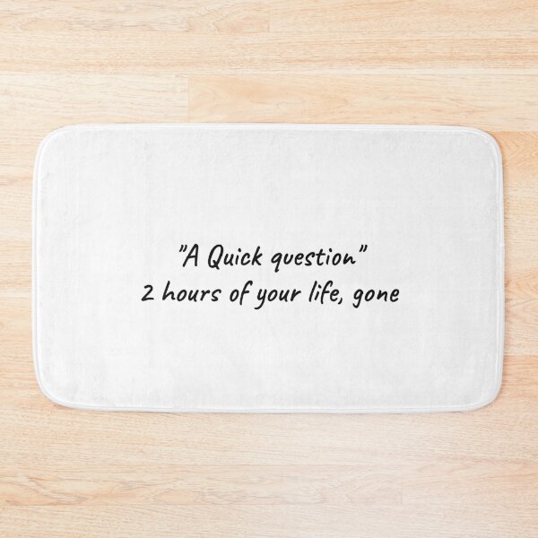 Item preview, A Quick Question 2 Hours Gone Funny Meeting Tee designed and sold by low battery meme design.