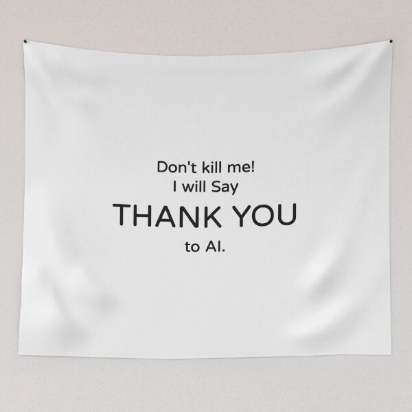 Item preview, Don't Kill Me I'll Say Thank You To AI Funny Tee designed and sold by low battery meme design.