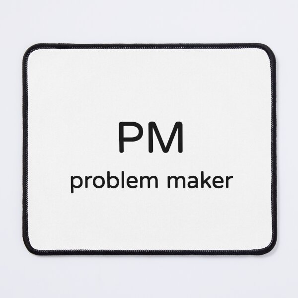 Item preview, PM Problem Maker Funny Work Meme Tee designed and sold by low battery meme design.