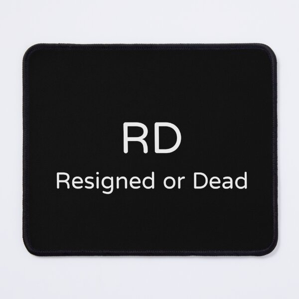 Item preview, RD Resigned or Dead Funny Work Meme Tee designed and sold by low battery meme design.