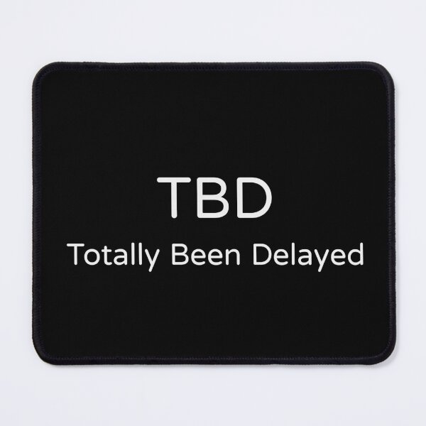 Item preview, TBD Totally Been Delayed Funny Work Meme Tee designed and sold by low battery meme design.