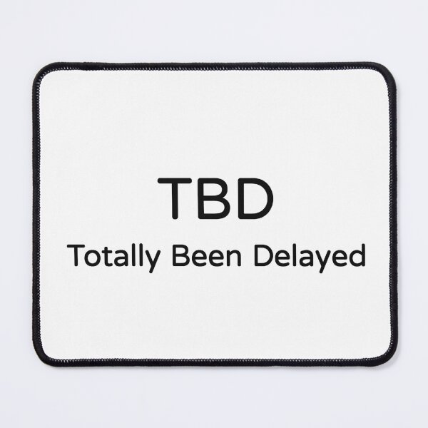 Item preview, TBD Totally Been Delayed Funny Work Meme Tee designed and sold by low battery meme design.