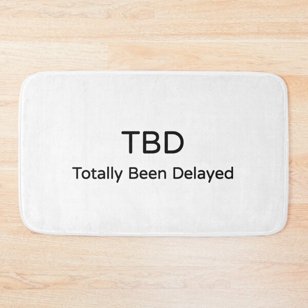 Item preview, TBD Totally Been Delayed Funny Work Meme Tee designed and sold by low battery meme design.