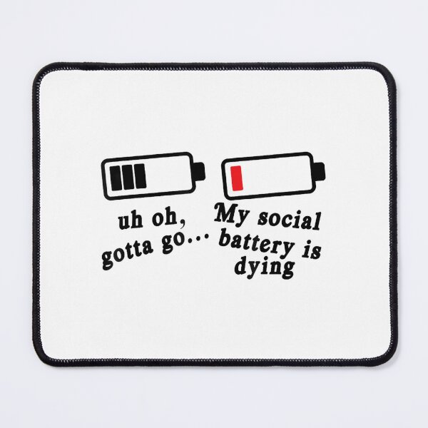 Item preview, My Social Battery Is Dying designed and sold by JohnVBurks.