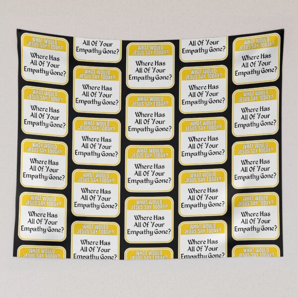 Item preview, JESUS SAY TODAY:  Where Has All Of Your Empathy Gone? - funny warning signs religious designed and sold by DesignsFromTW-S.