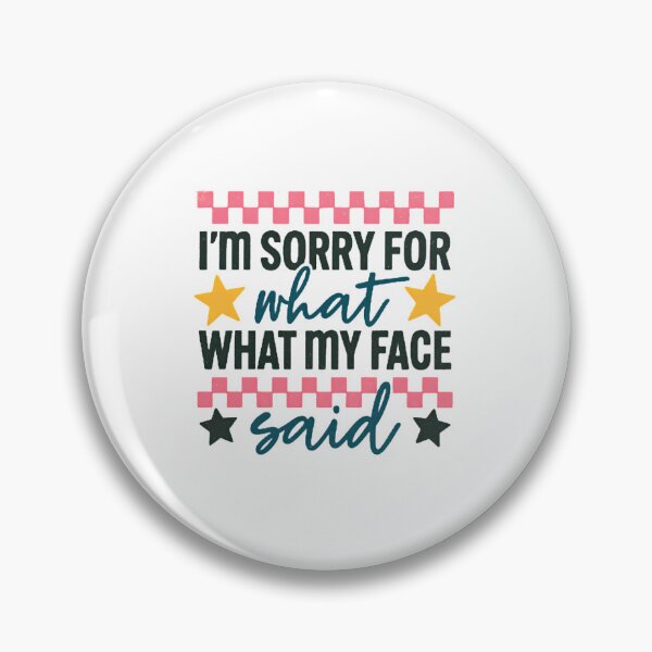 Item preview, Sassy Sorry For What My Face Said Typography designed and sold by Colorful-Garden.