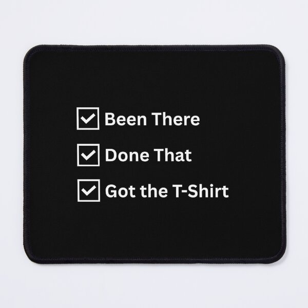 Item preview, Been There, Done That, Got The T-Shirt designed and sold by HYPNK.