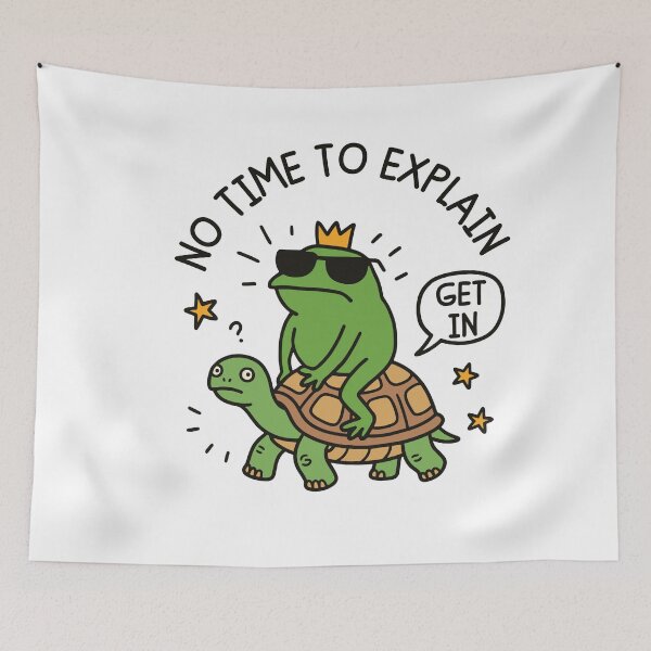 Item preview, No Time To Explain Get In Frog And Turtle Funny Meme designed and sold by gunaone-design.