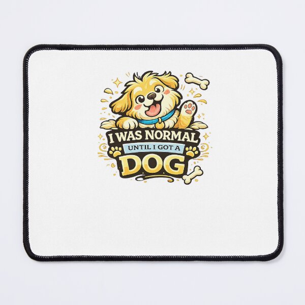 Item preview, I Was Normal Until I Got a Dog Funny Dog Design designed and sold by StyleLap.