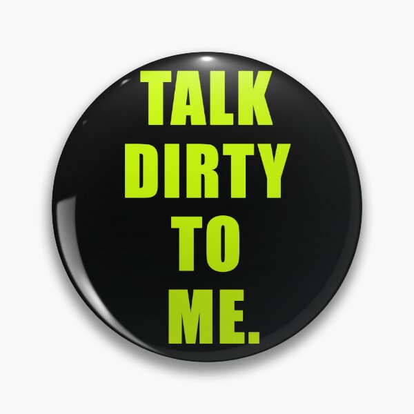 Item preview, Talk Dirty To Me designed and sold by Normbot2000.