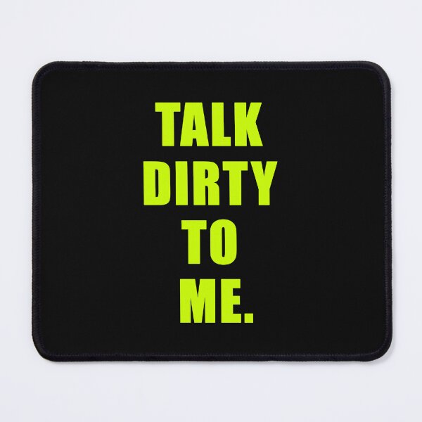Item preview, Talk Dirty To Me designed and sold by Normbot2000.