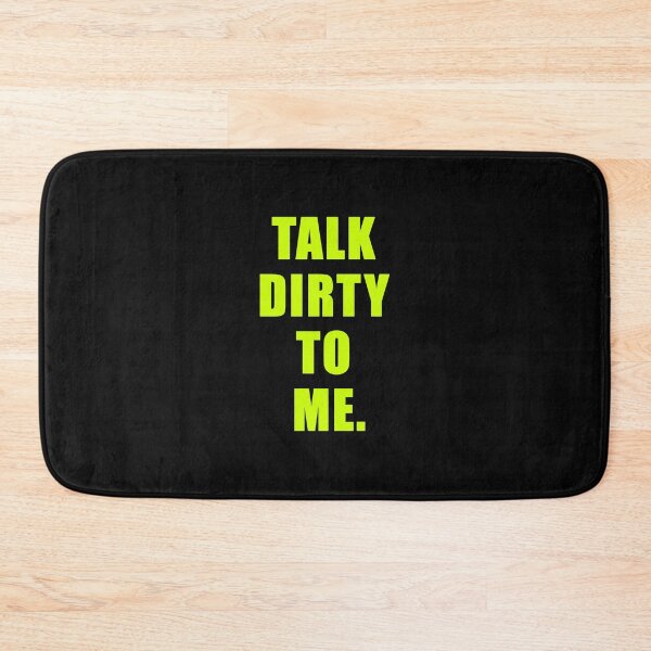 Item preview, Talk Dirty To Me designed and sold by Normbot2000.