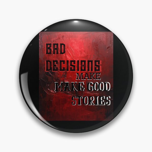 Item preview, BAD DECISIONS MAKE GOOD STORIES designed and sold by lots_of_slang.