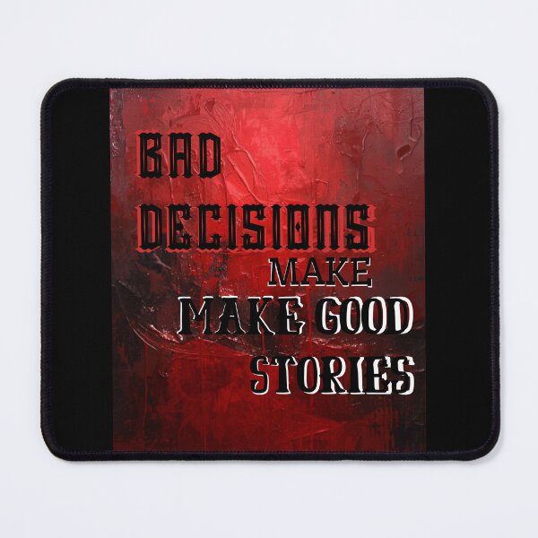 Item preview, BAD DECISIONS MAKE GOOD STORIES designed and sold by lots_of_slang.