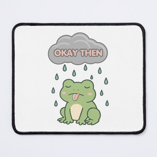 Item preview, Okay Then - Cute Frog Meme Accepting Life Rain designed and sold by tellia-kallisto.