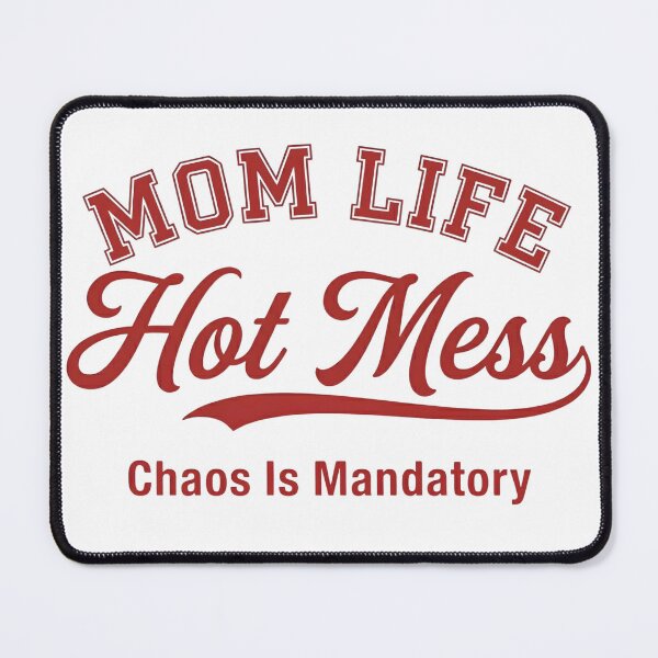 Item preview, Mom Life Hot Mess Chaos Is Mandatory Funny Motherhood designed and sold by VGAfanatic.