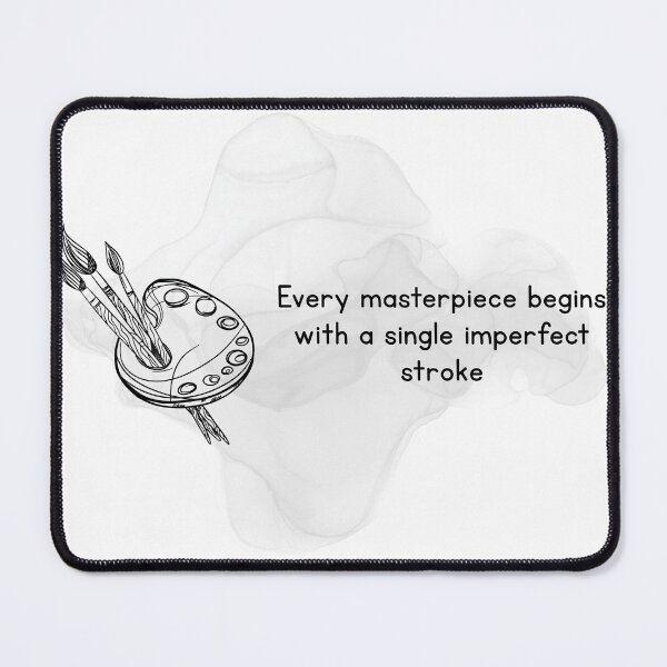 Item preview, Every Masterpiece Begins With a Single Imperfect Stroke – Artist Motivation Quote designed and sold by Hannah-Yei.