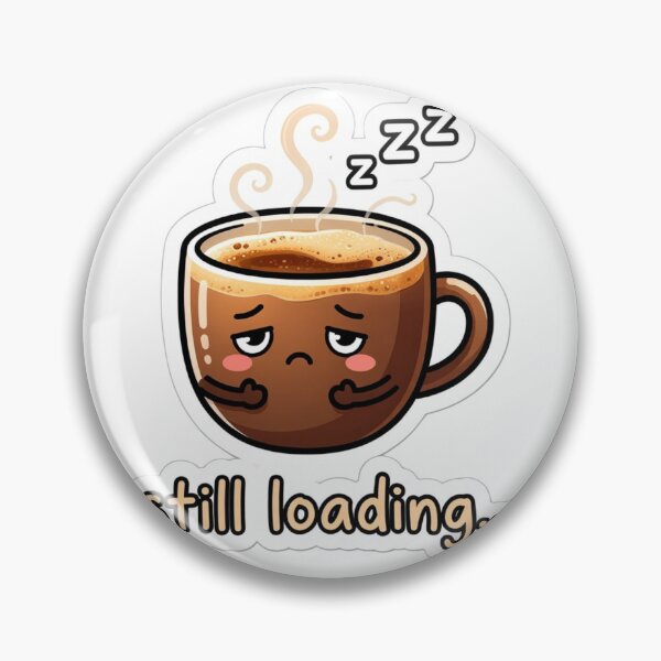 Item preview, "Still Loading..." Cafe – Humorous Sticker for Tiredness and Slow Waking Up designed and sold by ShowOwnCreate.
