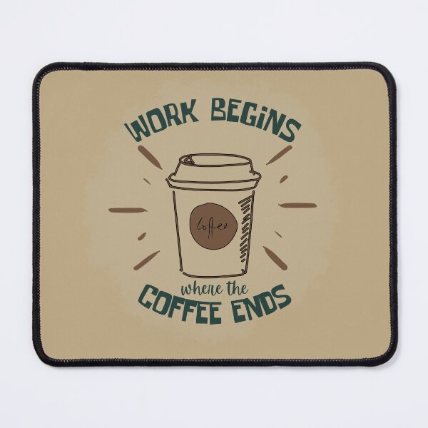 Item preview, Funny Coffee Quote Work Begins Where The Coffee Ends designed and sold by DesignsVault.