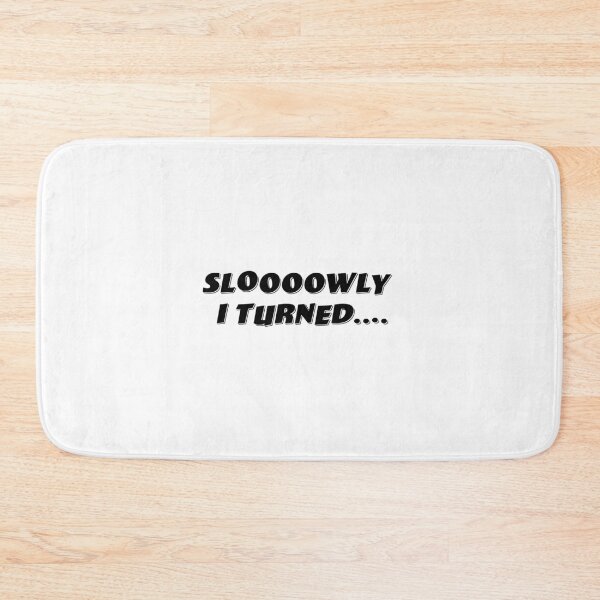 Item preview, Sloooowly I Turned.... designed and sold by Normbot2000.