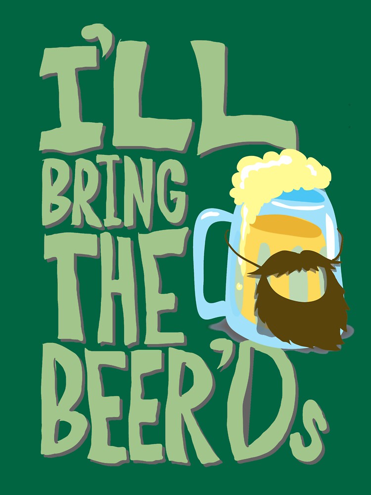 "I'll Bring the BEER'ds" Tshirt by Danives Redbubble
