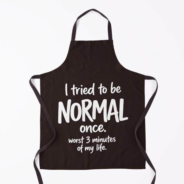 Item preview, I tried to be normal once worst 3 minutes of my life funny designed and sold by faridman.