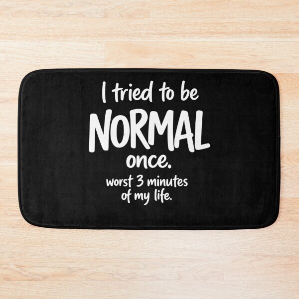 Item preview, I tried to be normal once worst 3 minutes of my life funny designed and sold by faridman.