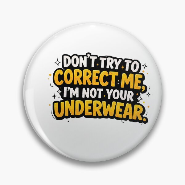 Item preview, Don’t try to correct me, I’m not your underwear.  designed and sold by Gold Turtle  Lina.