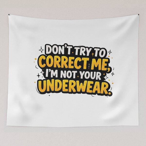 Item preview, Don’t try to correct me, I’m not your underwear.  designed and sold by Gold Turtle  Lina.
