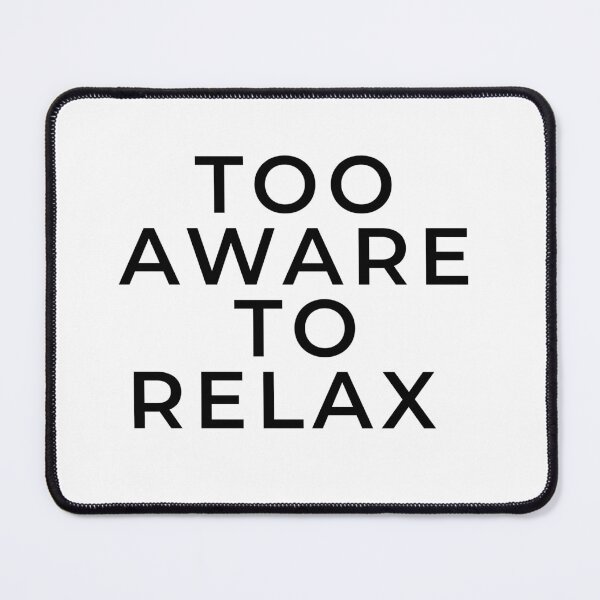 Item preview, Too Aware to Relax Minimalist Overthinking Quote Design designed and sold by CH-4TEE.