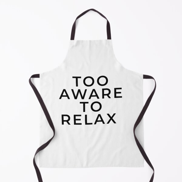 Item preview, Too Aware to Relax Minimalist Overthinking Quote Design designed and sold by CH-4TEE.