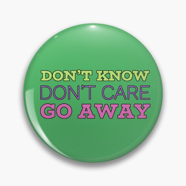 Item preview, Don't Know Don't Care Go Away Sarcastic Phrase Strong Attitude Ironic Humor Design designed and sold by AstronautMerch.