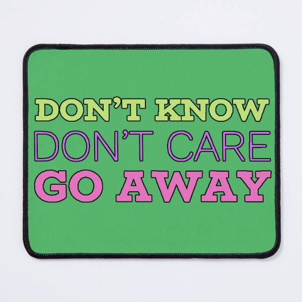 Item preview, Don't Know Don't Care Go Away Sarcastic Phrase Strong Attitude Ironic Humor Design designed and sold by AstronautMerch.