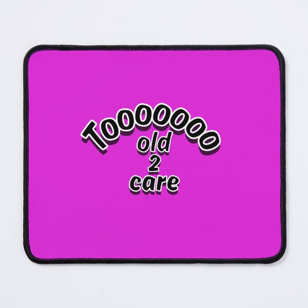 Item preview, Too Old To Care Funny Sarcastic Quote Design designed and sold by Snedsdigital.