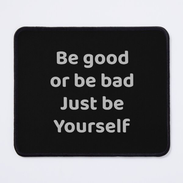 Item preview, Be Good or Be Bad Just Be Yourself Dark Humor designed and sold by apex.vibe.