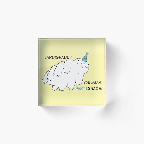 Partigrade Tardigrade Acrylic Block