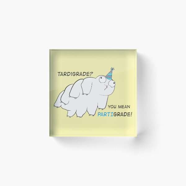 Partigrade Tardigrade Acrylic Block