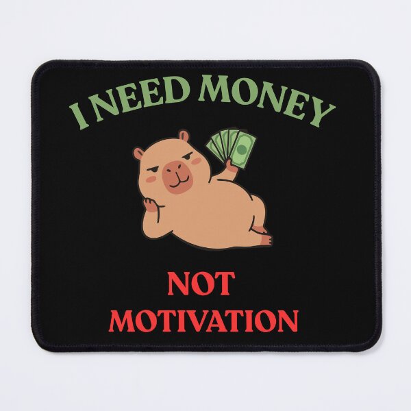 Item preview, I Need Money Not Motivation – Funny Work Humor Meme designed and sold by DreamLayerStudio.