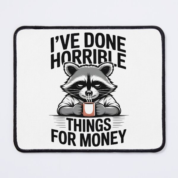 Item preview, I've Done Horrible Things for Money Funny Work Humor Office Shirt Raccoon Version designed and sold by Milosstudio.