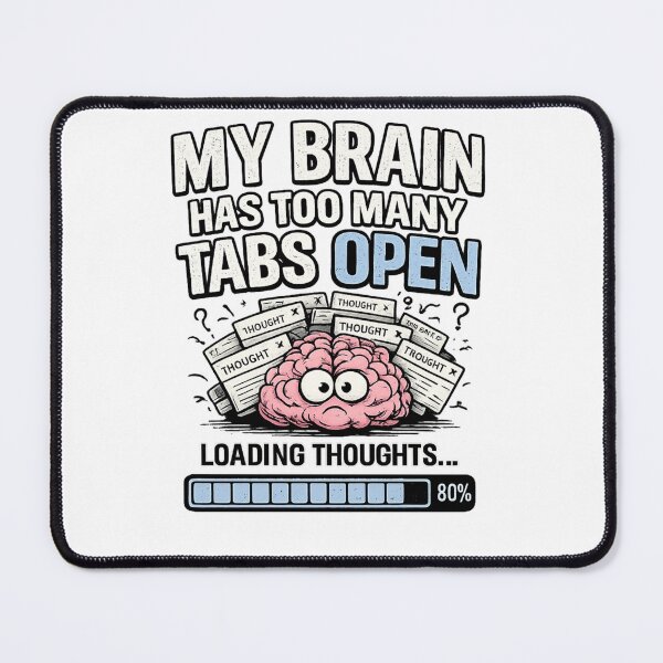 Item preview, My Brain Has Too Many Tabs Open – Funny Overthinking Humor designed and sold by DreamLayerStudio.